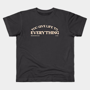 You Give Life To Everything Minimal Chistian Design Kids T-Shirt